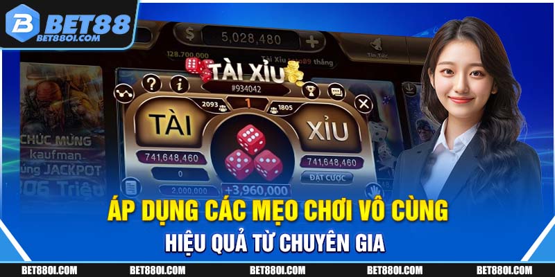 Áp dụng các mẹo chơi vô cùng hiệu quả từ chuyên gia