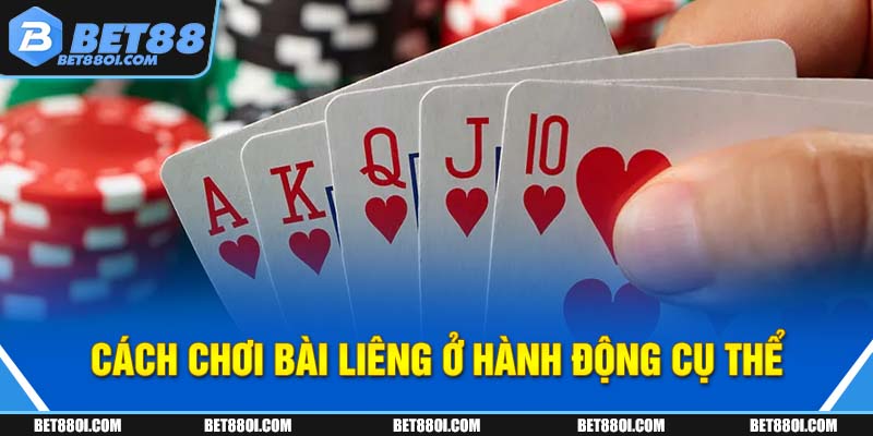 Cách chơi bài Liêng ở hành động cụ thể