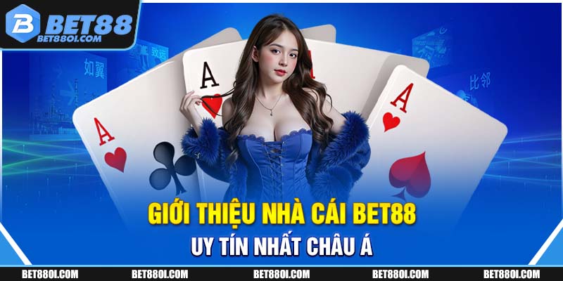 Giới thiệu nhà cái BET88 uy tín nhất Việt Nam