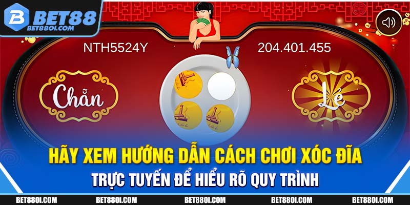 Hãy xem hướng dẫn cách chơi xóc đĩa trực tuyến để hiểu rõ quy trình