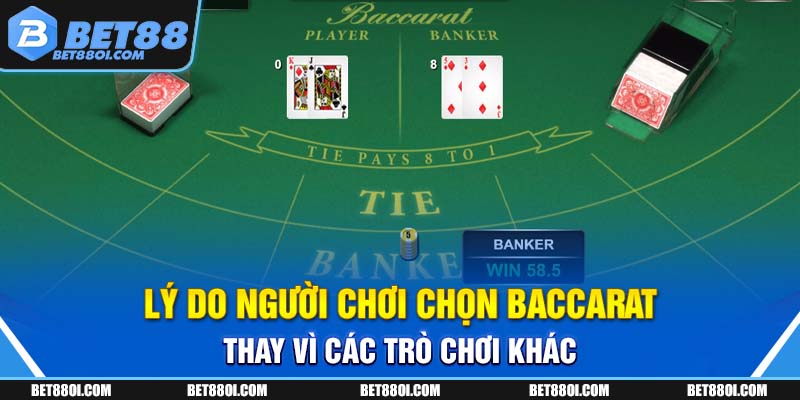 Lý do người chơi chọn Baccarat thay vì các trò chơi khác