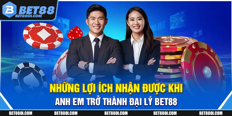 Những lợi ích nhận được khi anh em trở thành đại lý BET88