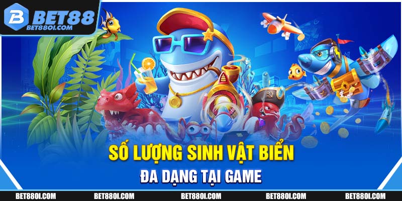 Số lượng sinh vật biển đa dạng tại game