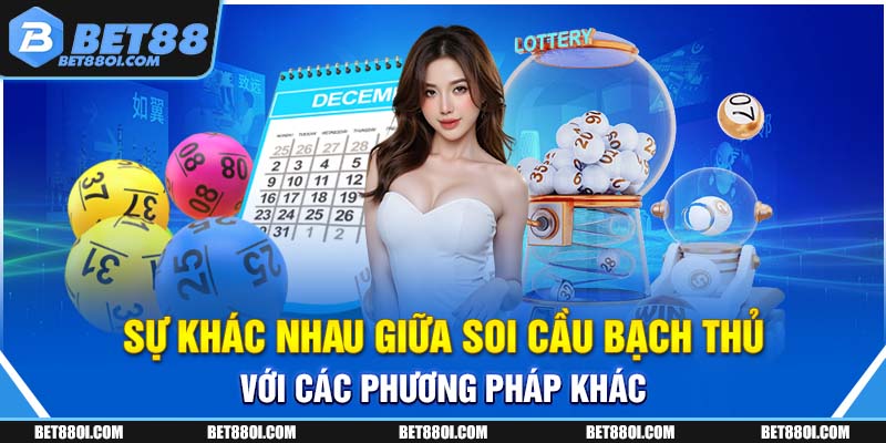 Sự khác nhau giữa soi cầu bạch thủ với các phương pháp khác