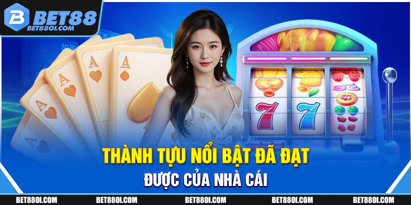 Thành tựu nổi bật đã đạt được của nhà cái