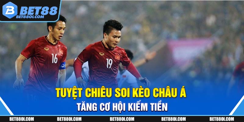 Tuyệt chiêu soi kèo châu Á tăng cơ hội kiếm tiền