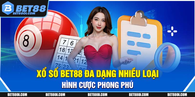 Xổ số BET88 đa dạng nhiều loại hình cược phong phú