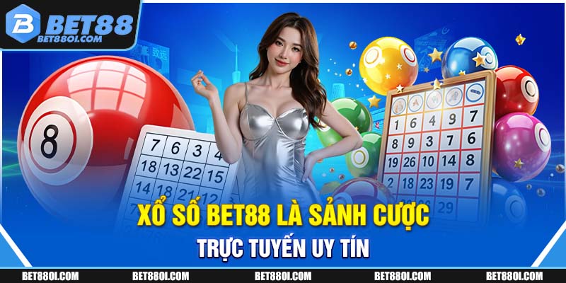 Xổ số BET88 là sảnh cược trực tuyến uy tín